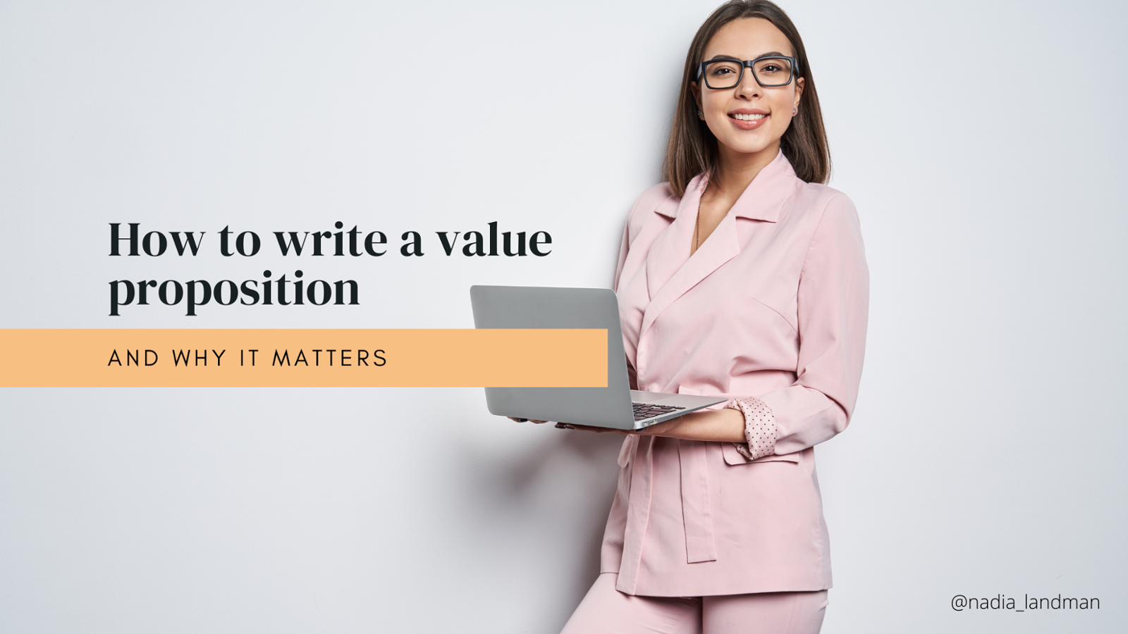 Writing up a value proposition: Why it matters
